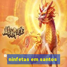 ninfetas em santos